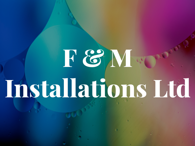 F & M Installations Ltd