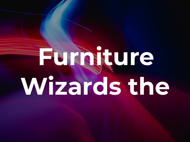 Furniture Wizards the