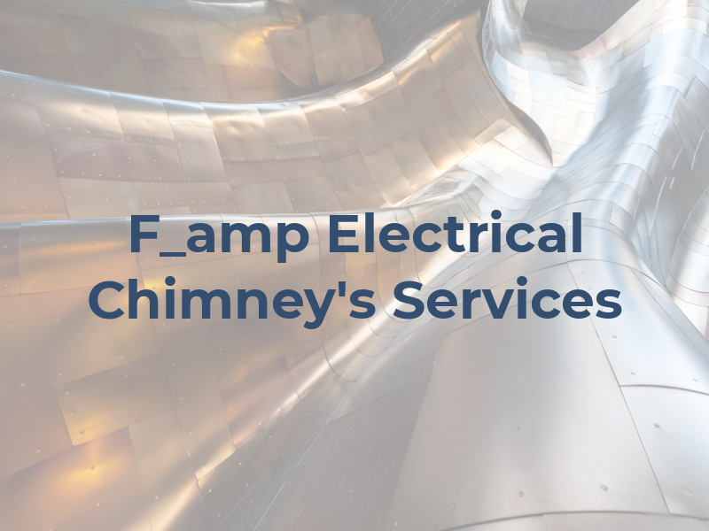 F_amp Electrical Ltd & Chimney's Services