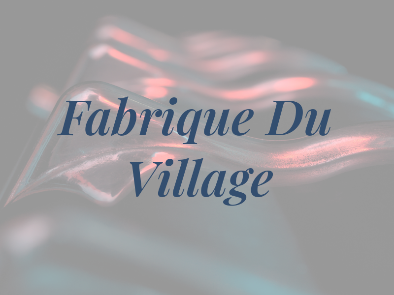 Fabrique Du Village