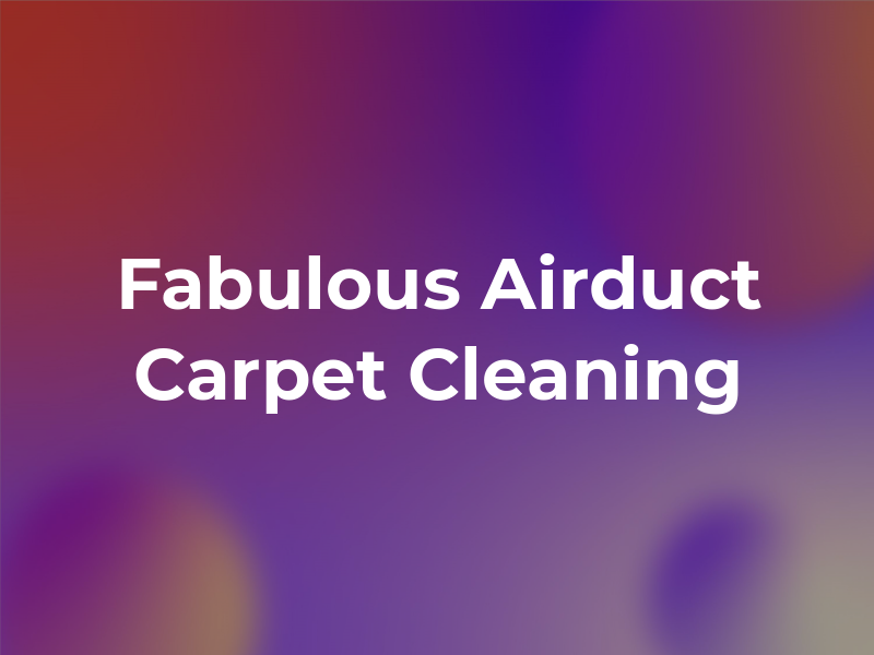 Fabulous Airduct & Carpet Cleaning