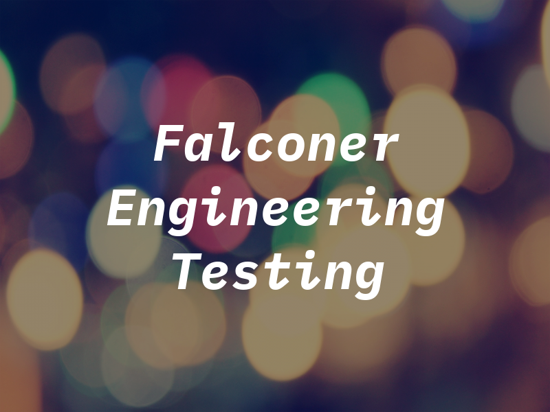 Falconer Engineering and Testing