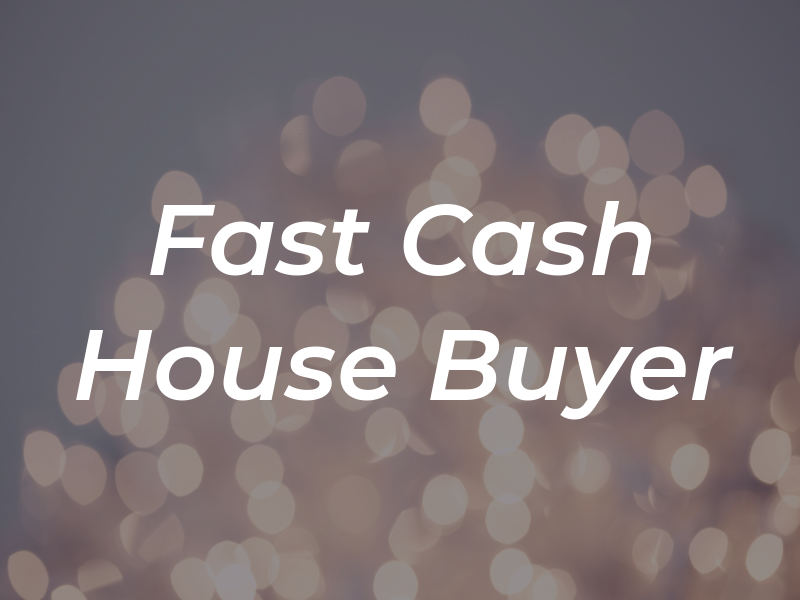 Fast Cash House Buyer