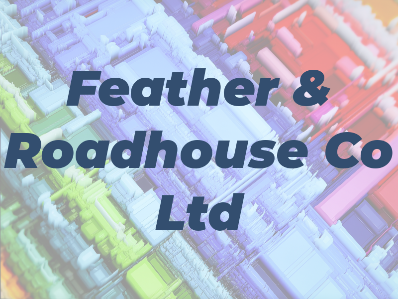Feather & Roadhouse Co Ltd
