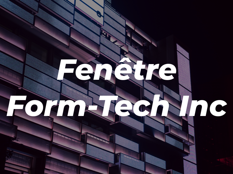 Fenêtre Form-Tech Inc