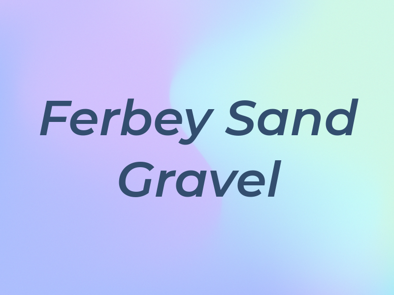 Ferbey Sand & Gravel Ltd