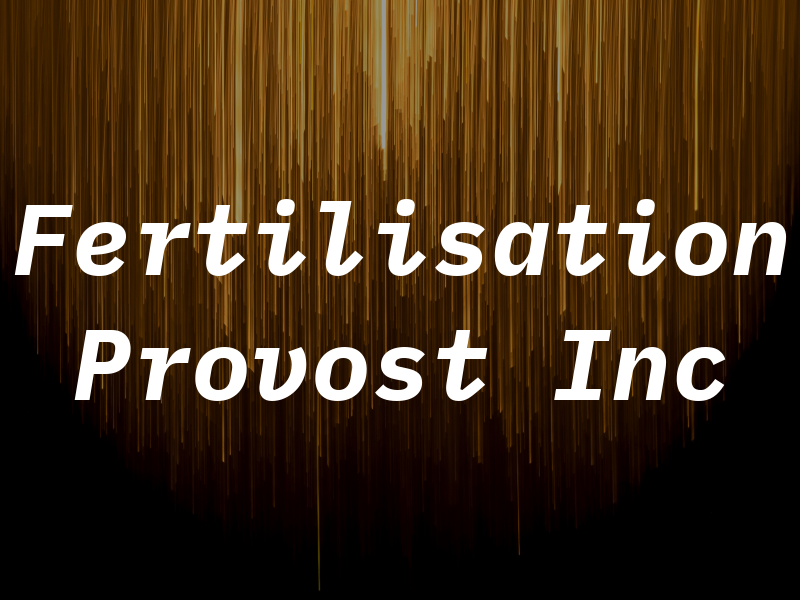 Fertilisation Provost Inc