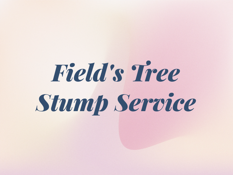 Field's Tree & Stump Service