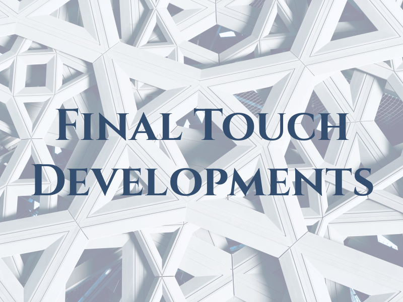 Final Touch Developments