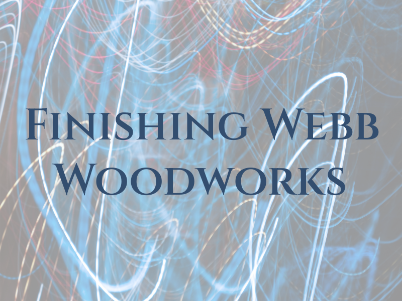 Finishing Webb Woodworks