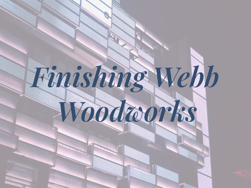 Finishing Webb Woodworks