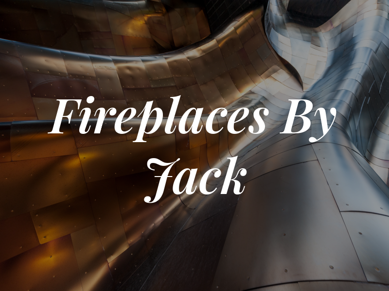 Fireplaces By Jack