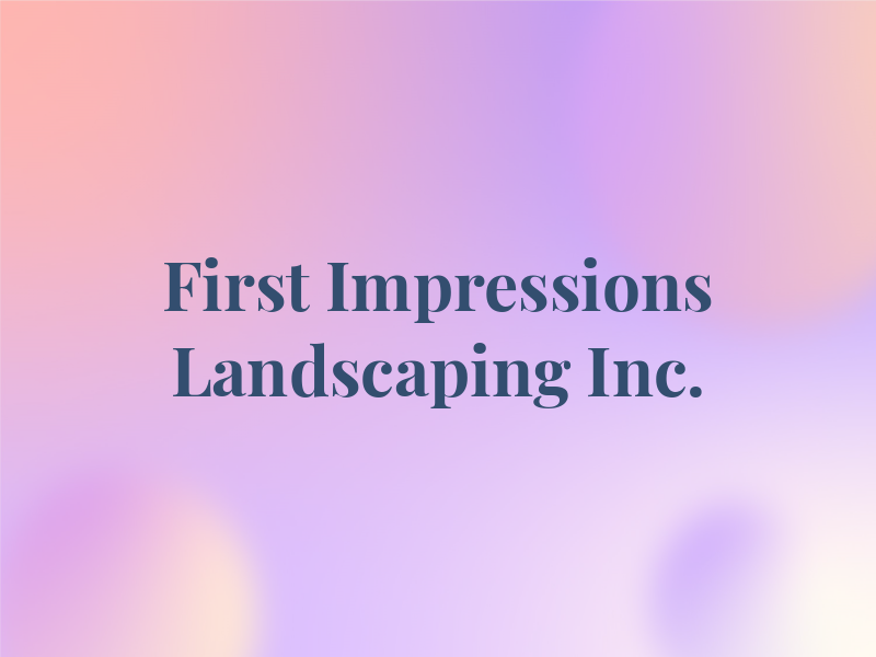 First Impressions Landscaping Inc.
