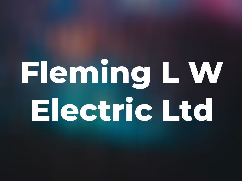 Fleming L W Electric Ltd