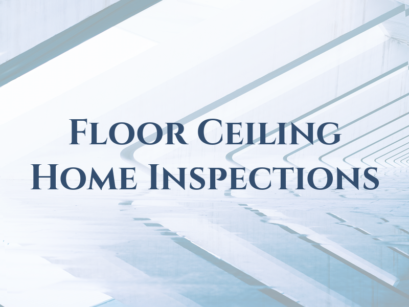 Floor to Ceiling Home Inspections