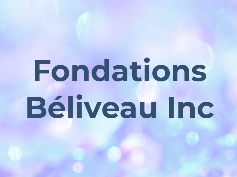 Fondations Béliveau Inc