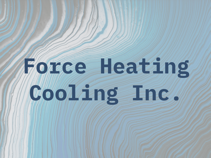 Force Heating & Cooling Inc.