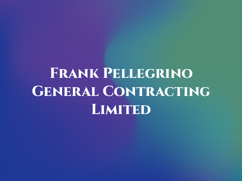 Frank Pellegrino General Contracting Limited