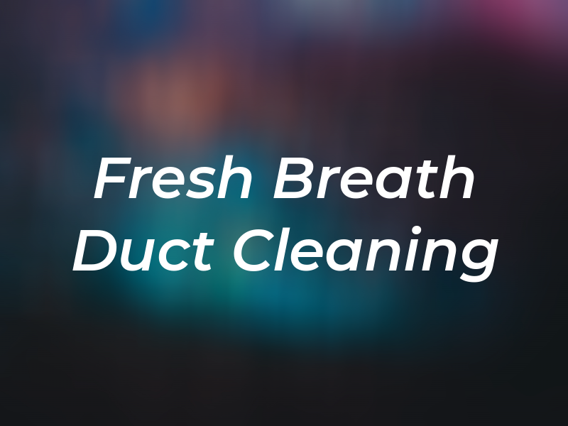Fresh Breath Air Duct Cleaning