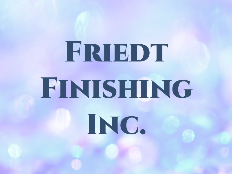 Friedt Finishing Inc.