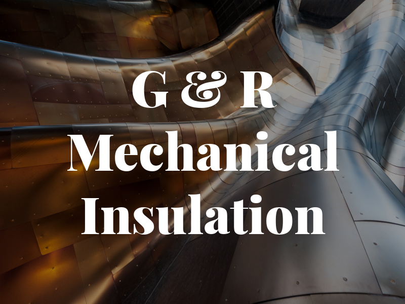 G & R Mechanical Insulation