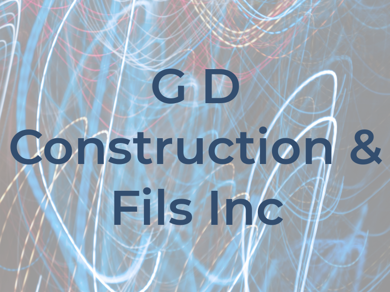 G D Construction & Fils Inc
