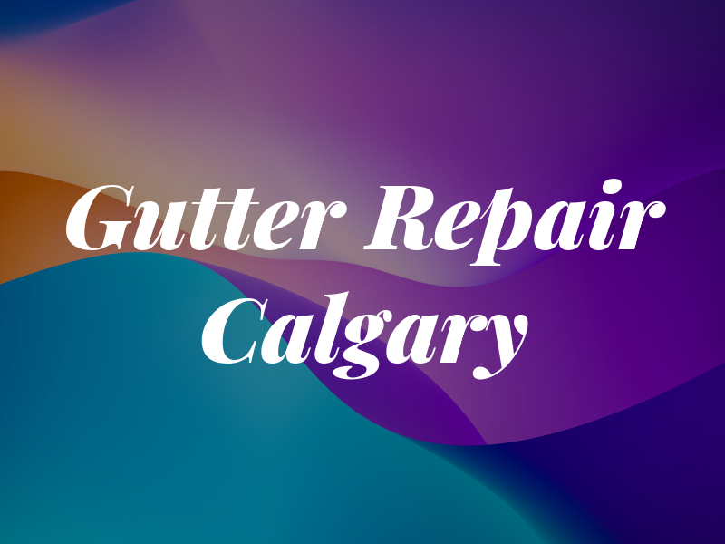 Gutter Repair Calgary