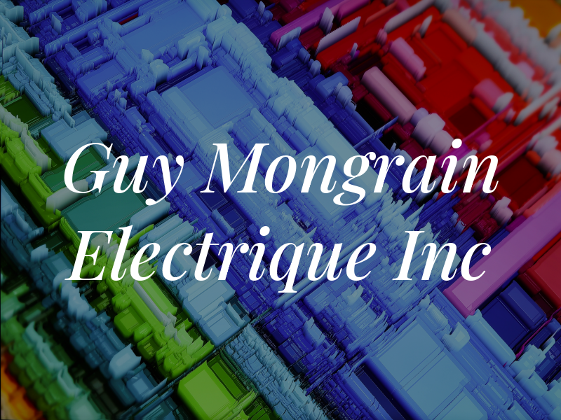 Guy Mongrain Electrique Inc