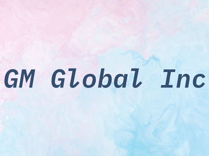 GM Global Inc