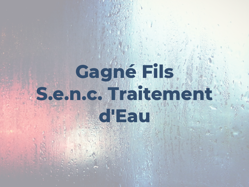 Gagné & Fils S.e.n.c. Traitement d'Eau