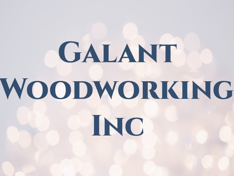Galant Woodworking Inc