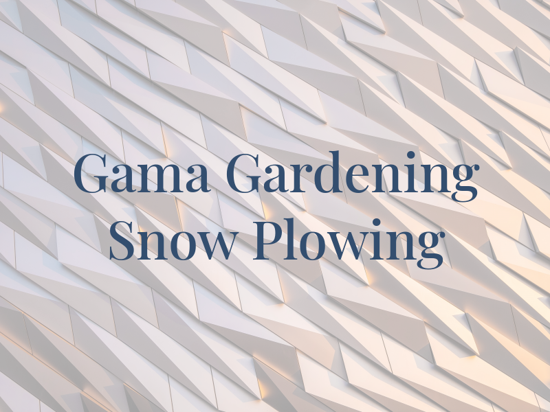 Gama Gardening and Snow Plowing