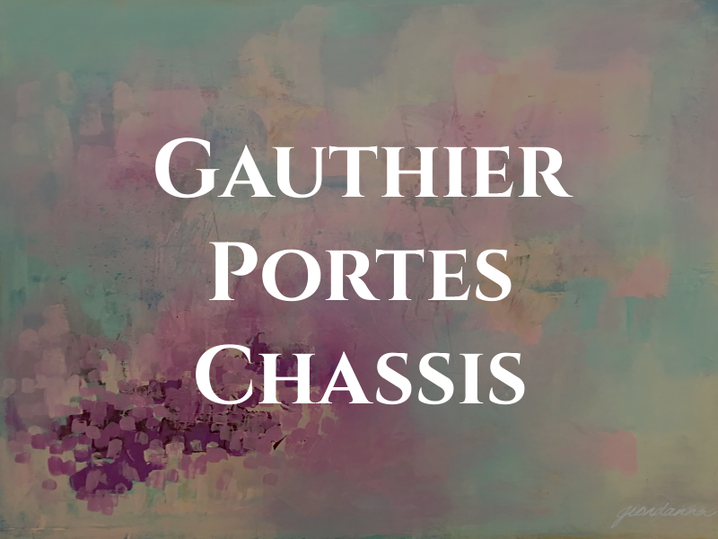 Gauthier Portes & Chassis Inc