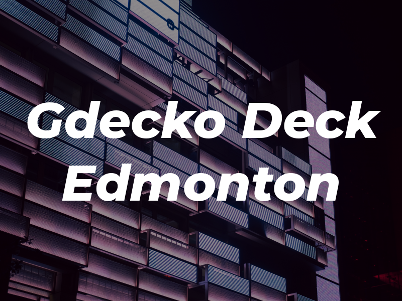Gdecko Deck Edmonton