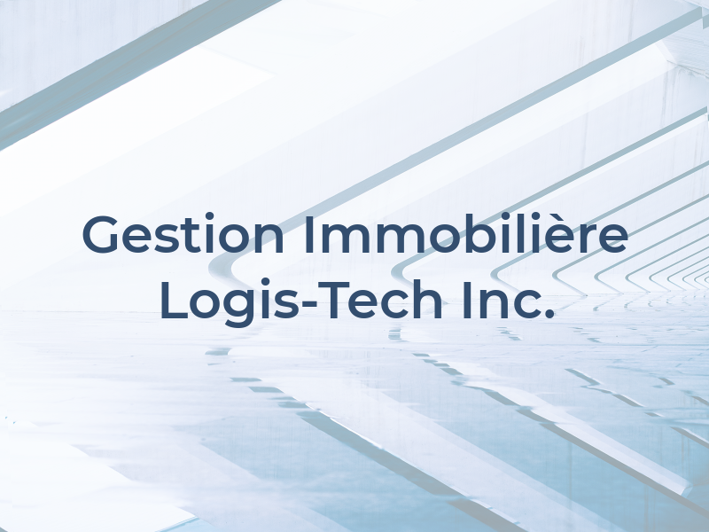 Gestion Immobilière Logis-Tech Inc.