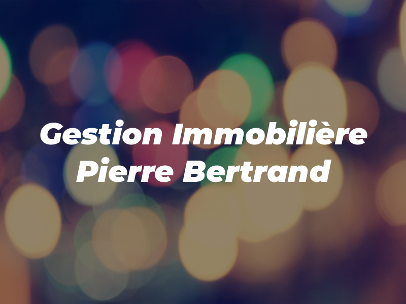 Gestion Immobilière Pierre Bertrand