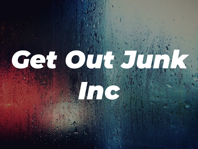 Get Out Junk Inc