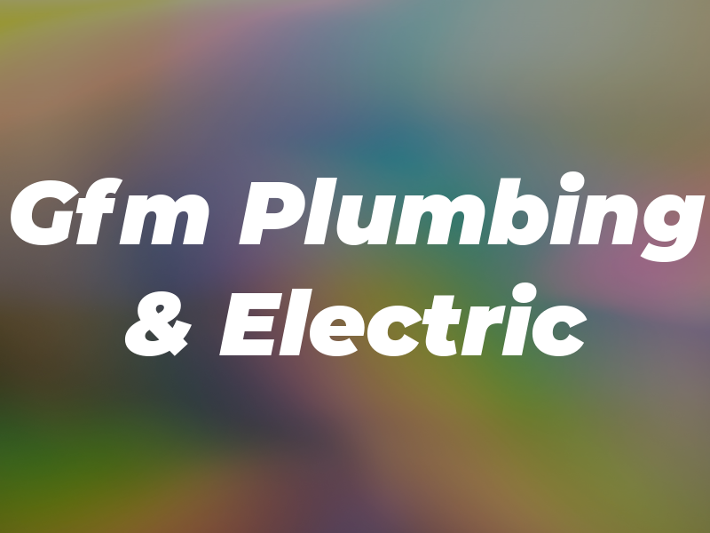 Gfm Plumbing & Electric
