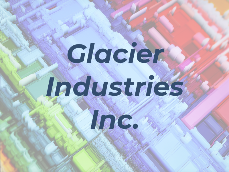 Glacier Industries Inc.