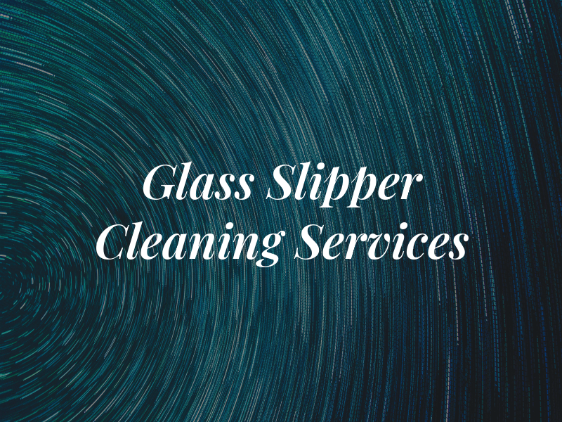 Glass Slipper Cleaning Services