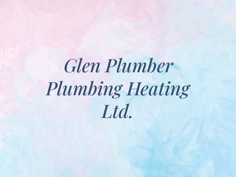 Glen the Plumber Plumbing and Heating Ltd.