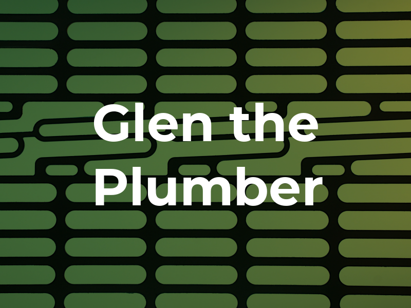 Glen the Plumber