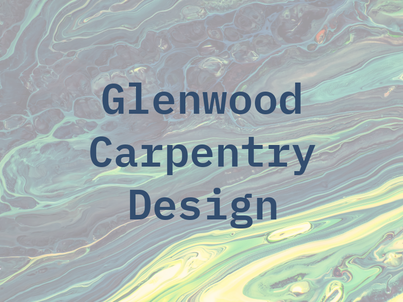 Glenwood Carpentry and Design