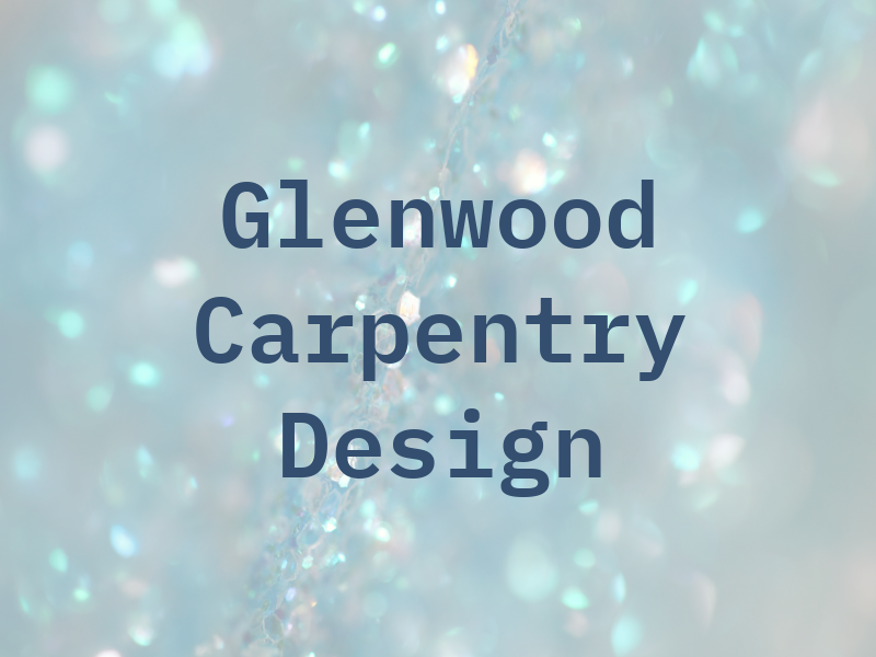 Glenwood Carpentry and Design