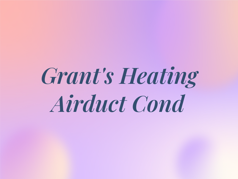 Grant's Heating & Airduct Cond