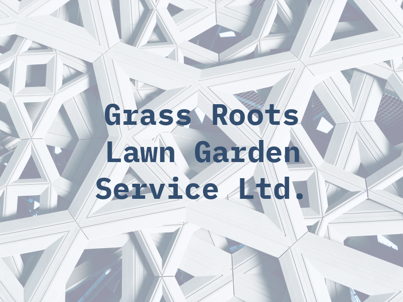 Grass Roots Lawn & Garden Service Ltd.
