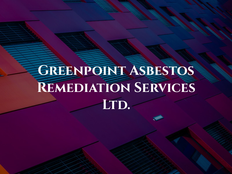 Greenpoint Asbestos Remediation Services Ltd.