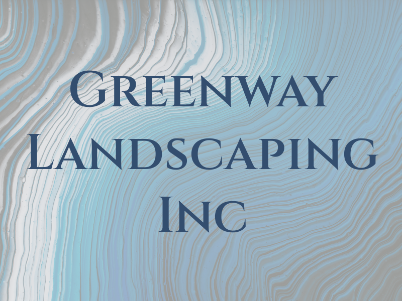 Greenway Landscaping Inc