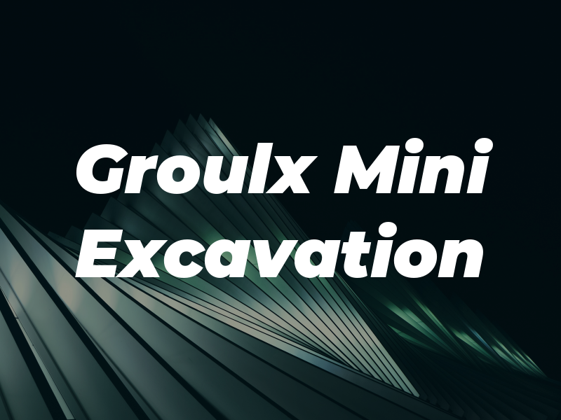 Groulx Mini Excavation
