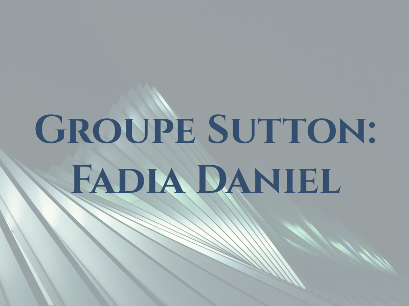 Groupe Sutton: Fadia Daniel